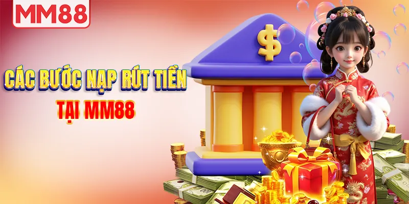 Các bước nạp rút tiền nhanh gọn lẹ